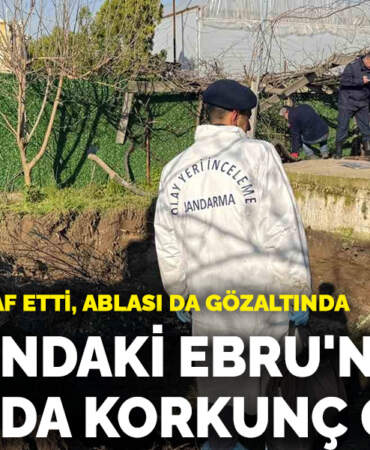 17 yaşındaki Ebru’nun 17 yıllık kaybında korkunç gerçek: Eski enişte itiraf etti, ablası da gözaltında