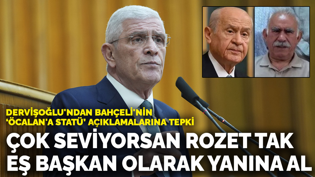 Dervişoğlu’ndan Bahçeli’nin Öcalan’a statü açıklamalarına tepki: Çok seviyorsan rozet tak, eş başkan olarak yanına al