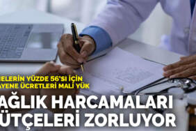 Sağlık harcamaları bütçeleri zorluyor: Hanelerin yüzde 56’sı için muayene ücretleri mali yük