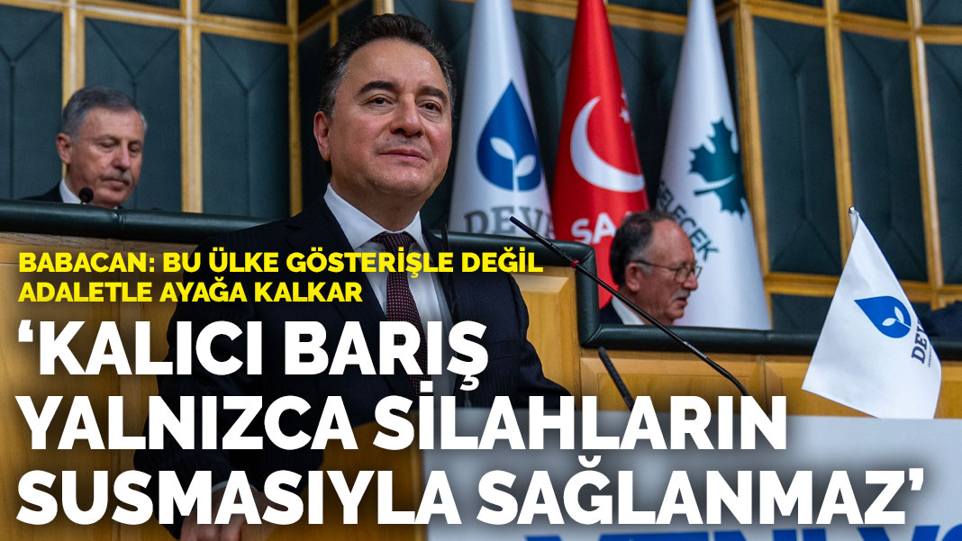Babacan: Kalıcı barış yalnızca silahların susmasıyla sağlanmaz