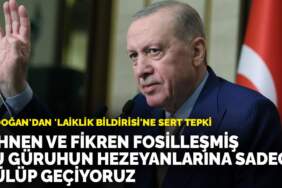 Erdoğan’dan ‘laiklik bildirisi’ne sert tepki: Zihnen ve fikren fosilleşmiş bu güruhun hezeyanlarına sadece gülüp geçiyoruz