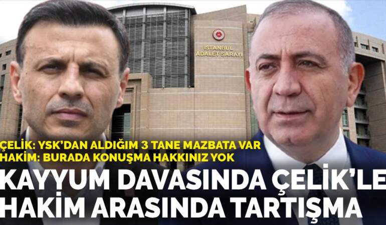 CHP İstanbul İl Başkanlığı davasında Çelik ve hâkim karşı karşıya geldi: Tekin kayyum olarak görevde kalacak