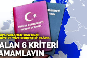 Avrupa Parlamentosu’ndan Türkiye’ye ‘vize serbestisi’ çağrısı: Kalan 6 kriteri tamamlayın