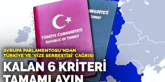 Avrupa Parlamentosu’ndan Türkiye’ye ‘vize serbestisi’ çağrısı: Kalan 6 kriteri tamamlayın