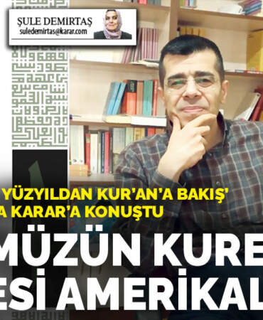 Esat Arslan ‘21. Yüzyıldan Kur’an’a Bakış’ tefsiri hakkında ANKARAGÜNDEM’a konuştu: Günümüzün Kureyş Kabilesi Amerikalılar