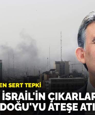 Abdullah Gül’den sert tepki: “ABD, sırf İsrail’in çıkarları için tüm Ortadoğu’yu ateşe atıyor”