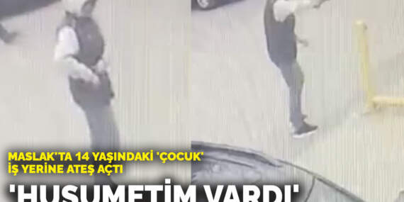 Maslak’ta 14 yaşındaki ‘çocuk’ iş yerine ateş açtı: ‘Husumetim vardı’