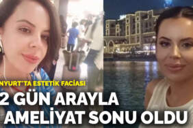 Esenyurt’ta estetik faciası! 12 gün arayla 2 ameliyat sonu oldu