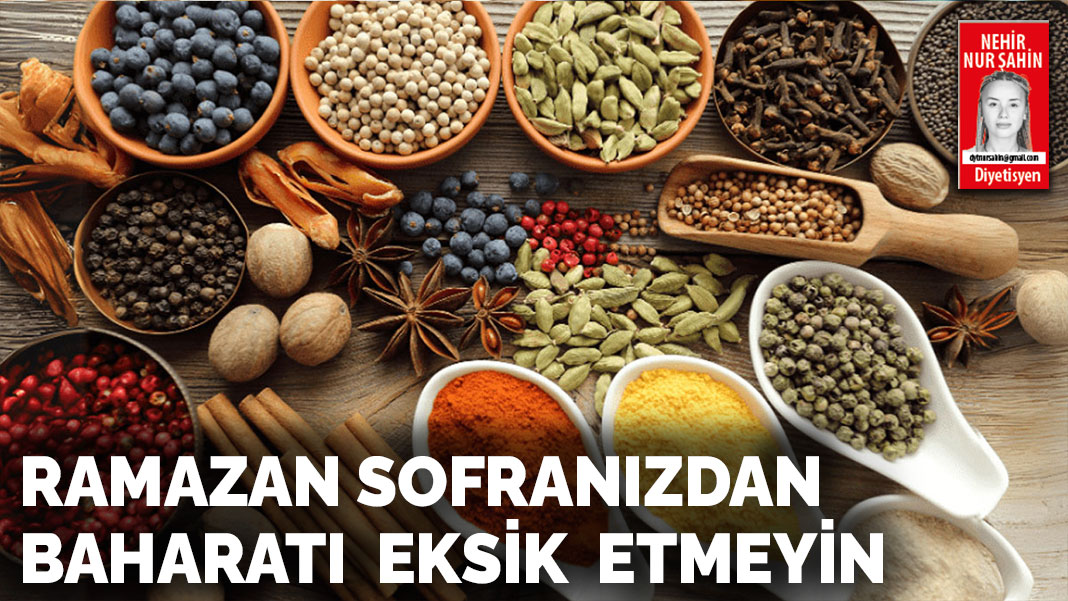 Ramazan sofranızdan baharatı eksik etmeyin