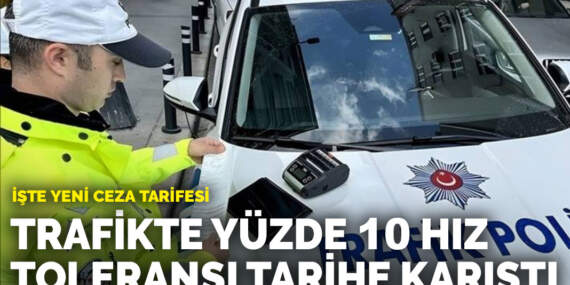 Trafikte yüzde 10 hız toleransı tarihe karıştı: İşte yeni ceza tarifesi