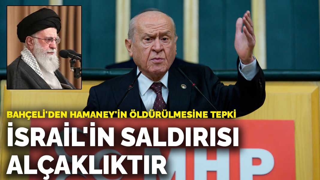 Bahçeli’den Hamaney’in öldürülmesine tepki: İsrail’in saldırısı alçaklıktır