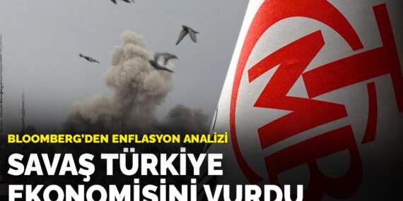 Bloomberg’den enflasyon analizi: Savaş Türkiye ekonomisini vurdu