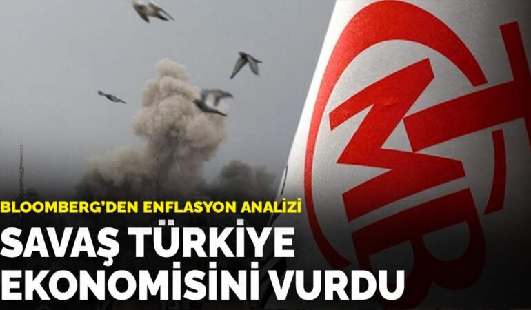Bloomberg’den enflasyon analizi: Savaş Türkiye ekonomisini vurdu