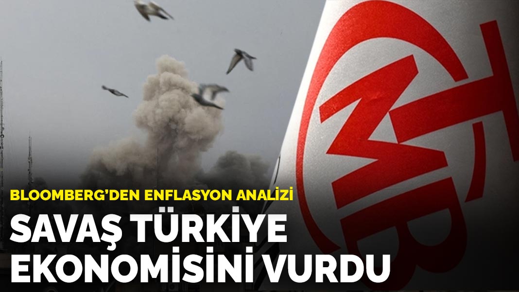 Bloomberg’den enflasyon analizi: Savaş Türkiye ekonomisini vurdu