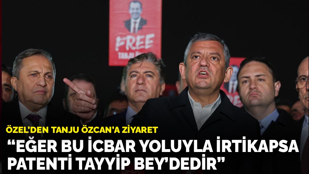 Özel’den Tanju Özcan’a ziyaret: Eğer bu icbar yoluyla irtikapsa, patenti Tayyip Bey’dedir