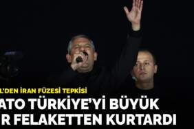 Özel’den İran füzesi tepkisi: NATO Türkiye’yi büyük bir felaketten kurtardı