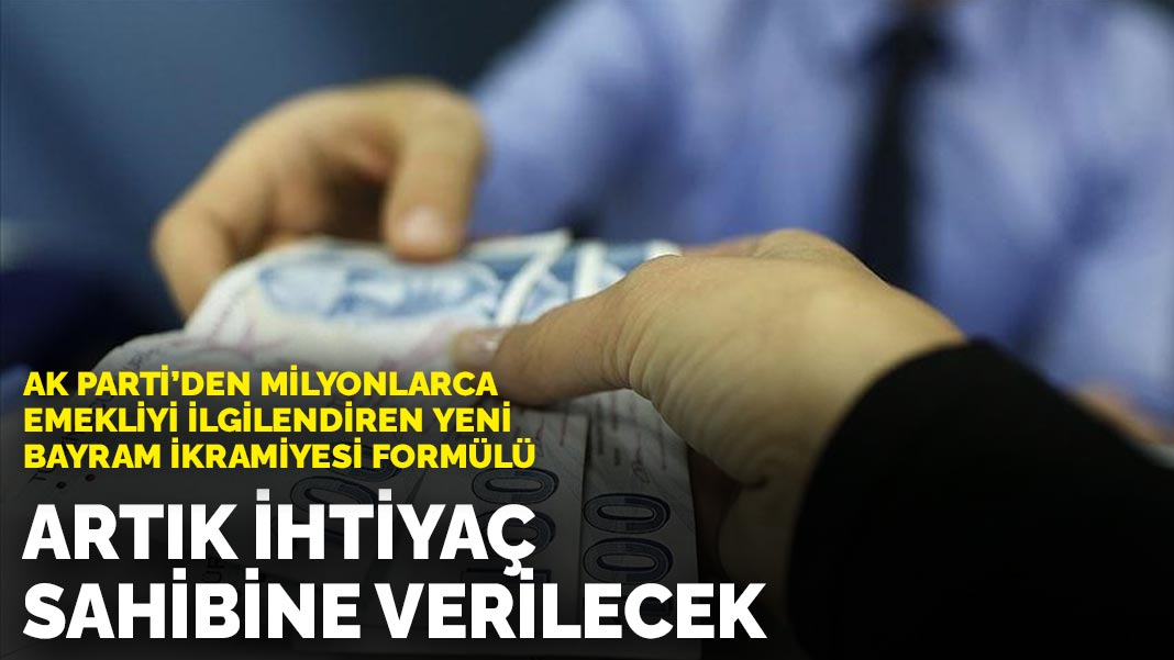AK Parti’den milyonlarca emekliyi ilgilendiren yeni bayram ikramiyesi formülü: Artık ihtiyaç sahibine verilecek