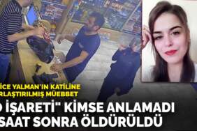 “O işareti” kimse anlamadı, 2 saat sonra öldürüldü: Hatice Yalman’ın katiline ağırlaştırılmış müebbet
