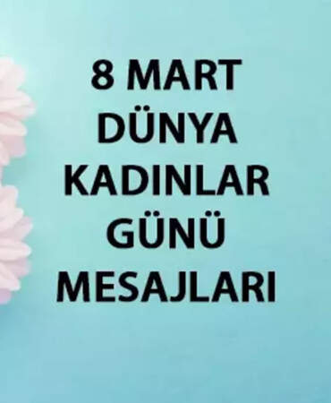 8 Mart Dünya Kadınlar Günü Mesajları 2026: En yeni, kısa, öz ve anlamlı kutlama sözleri!