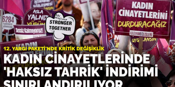 12. Yargı Paketi’nde kritik değişiklik: Kadın cinayetlerinde ‘haksız tahrik’ indirimi sınırlandırılıyor