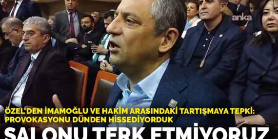 Özel’den İmamoğlu ve hakim arasındaki tartışmaya ilk tepki: Salonu terk etmiyoruz