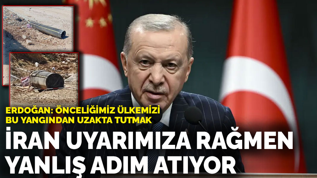Erdoğan: İran uyarımıza rağmen yanlış adımlar atıyor