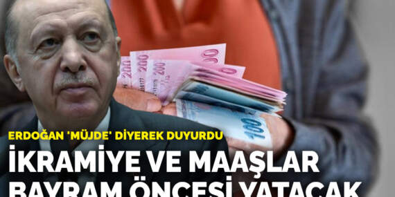 Erdoğan ‘müjde’ diyerek duyurdu: İkramiye ve maaşlar bayram öncesi yatacak