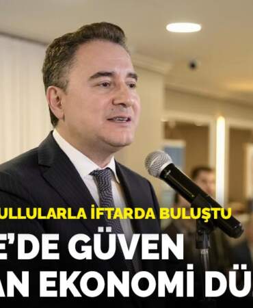 Babacan İstanbullularla iftarda buluştu: Türkiye’de güven olmadan ekonomi düzelmez