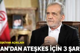 Pezeşkiyan açıkladı: İran’dan ateşkes için 3 şart