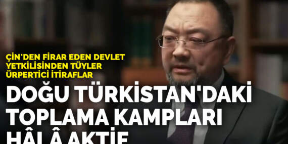 Çin’den firar eden devlet yetkilisinden tüyler ürpertici itiraflar: Doğu Türkistan’daki toplama kampları hâlâ aktif