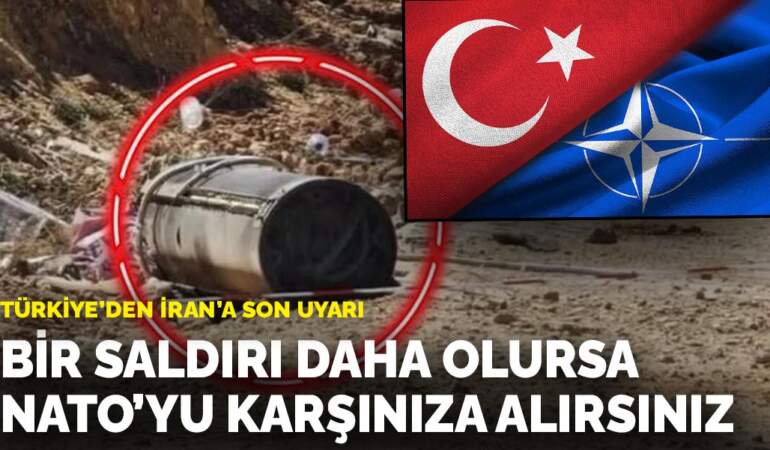 Türkiye’den İran’a son uyarı: Bir saldırı daha olursa NATO’yu karşınıza alırsınız