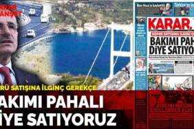 Köprü satışına ilginç gerekçe: Bakımı pahalı diye satıyoruz