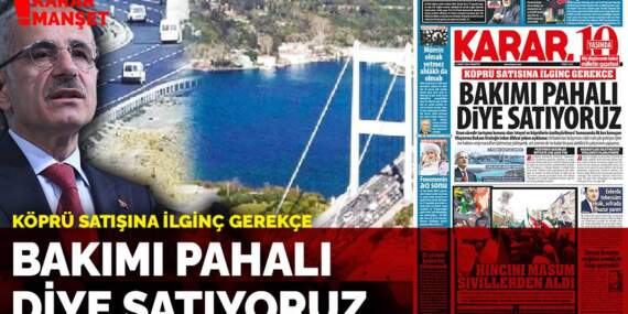 Köprü satışına ilginç gerekçe: Bakımı pahalı diye satıyoruz