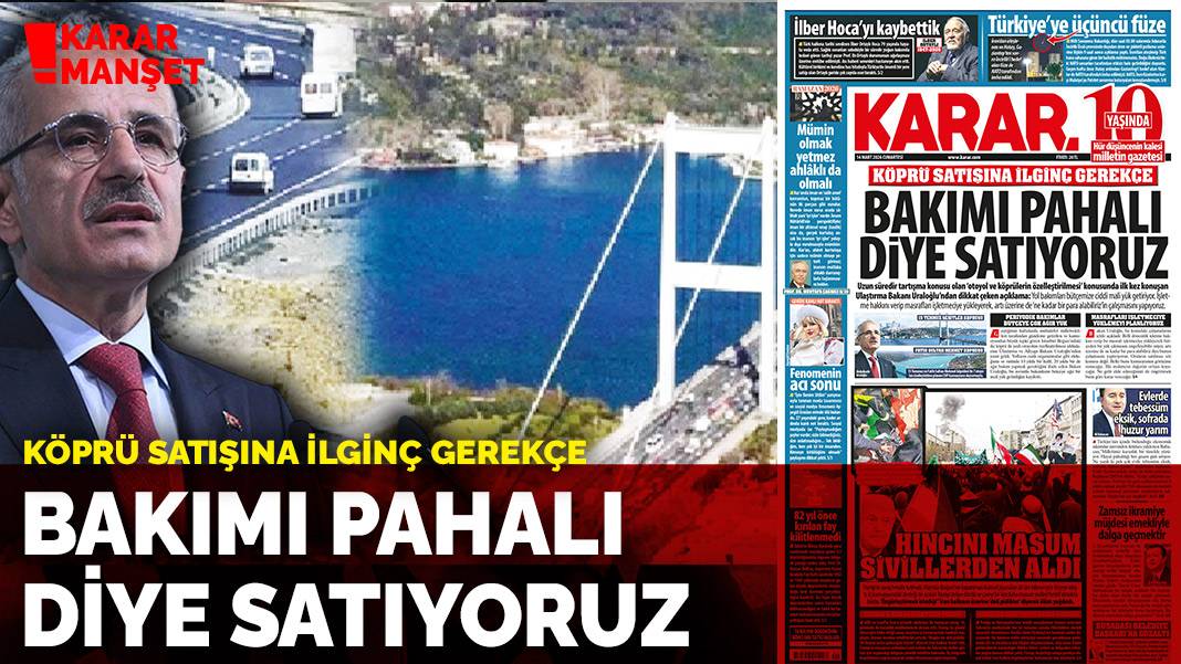 Köprü satışına ilginç gerekçe: Bakımı pahalı diye satıyoruz