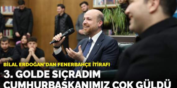 Bilal Erdoğan’dan Fenerbahçe itirafı: 3. golde sıçradım, Cumhurbaşkanımız çok güldü