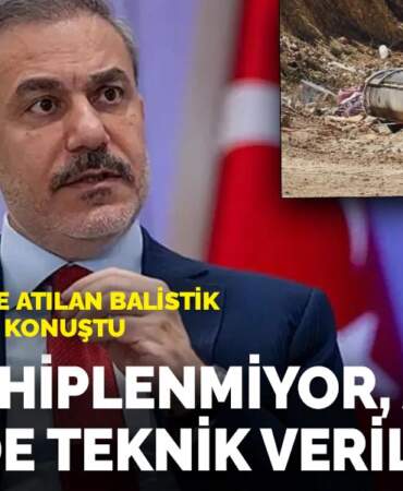Fidan Türkiye’ye atılan balistik füzelerle ilgili konuştu: İran sahiplenmiyor, ancak elimizde teknik veriler var