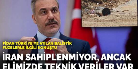 Fidan Türkiye’ye atılan balistik füzelerle ilgili konuştu: İran sahiplenmiyor, ancak elimizde teknik veriler var