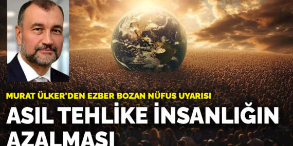 Murat Ülker’den ezber bozan nüfus uyarısı: Asıl tehlike aşırı kalabalık değil, insanlığın azalması