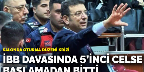 Salonda oturma düzeni krizi: İBB davasında 5. celse başlamadan bitti