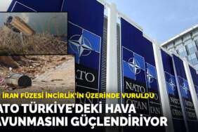 Son İran füzesi İncirlik’in üzerinde vuruldu: NATO Türkiye’deki hava savunmasını güçlendiriyor