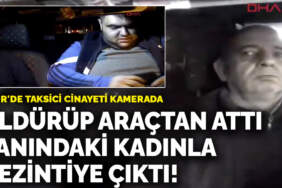 İzmir’de taksici cinayeti kamerada! Öldürüp araçtan attı, yanındaki kadınla gezintiye çıktı