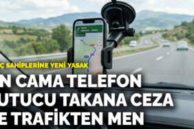 Araç sahiplerine yeni yasak: Ön cama telefon tutucu takana ceza ve trafikten men