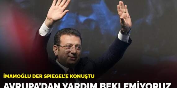 İmamoğlu Der Spiegel’e konuştu: Avrupa’dan yardım beklemiyoruz