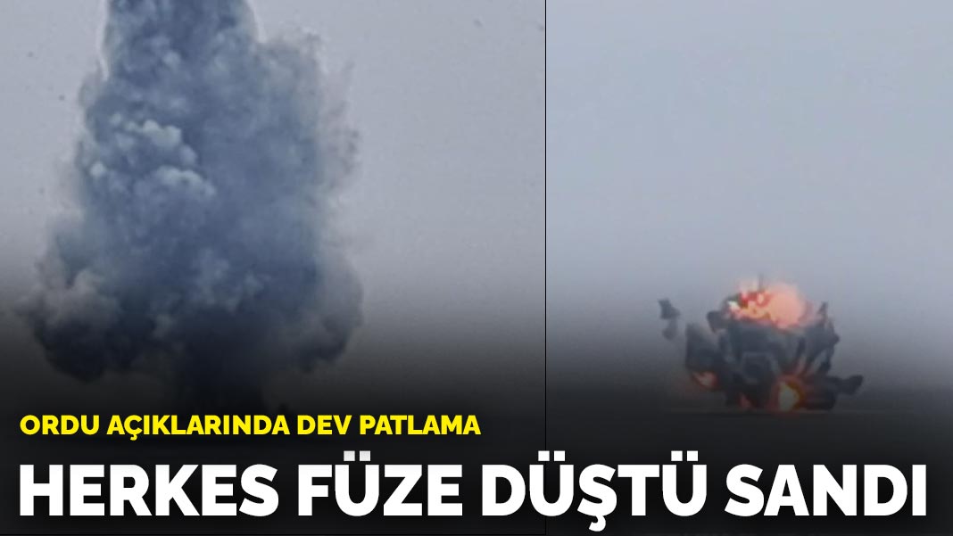 Ordu açıklarında dev patlama: Herkes füze düştü sandı