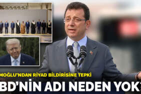 İmamoğlu’ndan Riyad bildirisine tepki: ABD’nin adı neden yok?