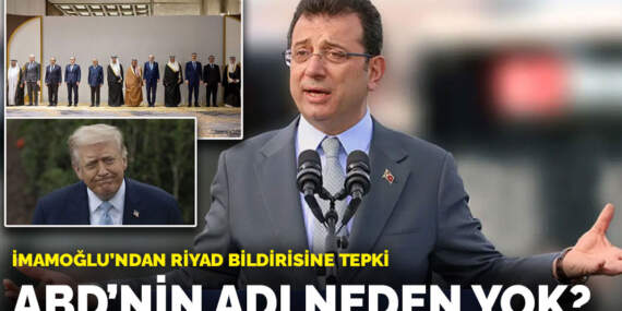 İmamoğlu’ndan Riyad bildirisine tepki: ABD’nin adı neden yok?