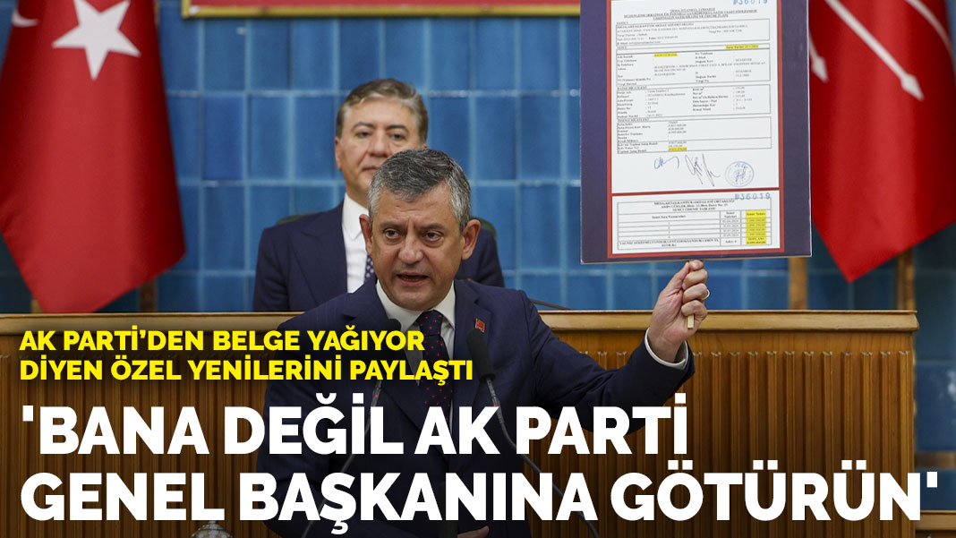 AK Parti’den belge yağıyor diyen Özel yenilerini paylaştı: Bana değil AK Parti genel başkanına götürün