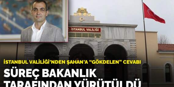 İstanbul Valiliği’nden Şahan’a ‘gökdelen’ cevabı: Süreç bakanlık tarafından yürütüldü