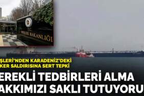 Dışişleri’nden Karadeniz’deki tanker saldırısına sert tepki: Gerekli tedbirleri alma hakkımızı saklı tutuyoruz