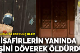 İstanbul’da korkunç olay! Misafirlerin yanında eşini döverek öldürdü